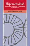 HIPERACTIVIDAD. PREVENCION, EVALUACION Y TRATAMIENTO EN LA INFANCIA