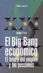 BIG BANG ECONOMICO ,EL. EL FUTURO DEL EMPLEO Y LAS PENSIONES.