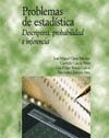 PROBLEMAS DE ESTADISTICA.DESCRIPTIVA,PROBABILIDAD E INFERENCIA