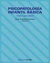 PSICOPATOLOGIA INFANTIL BASICA. TEORIA Y CASOS CLINICOS