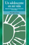 ADOLESCENTE EN MI VIDA, UN. MANUAL PRACTICO PARA LA EDUCACION HIJOS