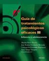 GUIA DE TRATAMIENTOS PSICOLOGICOS EFICACES III.INFANCIA Y ADOLESCENCIA