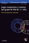 PROGRAMA JUEGO. JUEGOS COOPERATIVOS Y CREATIVOS PARA GRUPOS DE NI�OS DE 4 A 6 A�