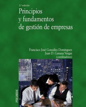 PRINCIPIOS Y FUNDAMENTOS DE GESTI�N DE EMPRESAS