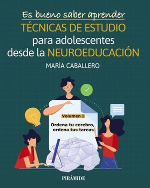 ES BUENO SABER APRENDER. TCNICAS DE ESTUDIO PARA ADOLESCENTES DESDE LA NEUROEDUCACION