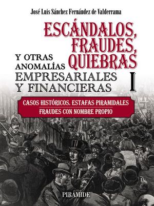 ESCNDALOS, FRAUDES, QUIEBRAS Y OTRAS ANOMALAS EMPRESARIALES Y FINANCIERAS (I)