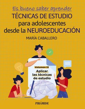 ES BUENO SABER APRENDER. TCNICAS DE ESTUDIO PARA ADOLESCENTES DESDE LA NEUROEDUCACION
