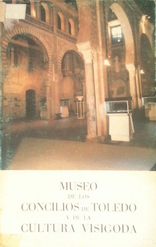 MUSEO DE LOS CONCILIOS DE TOLEDO Y DE LA CULTURA VISIGOTICA