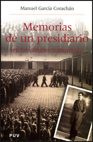MEMORIAS DE UN PRESIDIARIO (EN LAS CRCELES FRANQUISTAS)