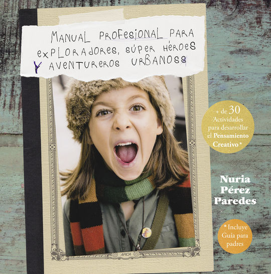 MANUAL PROFESIONAL PARA EXPLORADORES, S�PER H�ROES  Y AVENTUREROS URBANOS