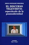 DISCURSO TELEVISIVO: ESPECTACULO DE LA POSTMODERNIDAD