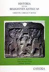 HISTORIA DE LAS RELIGIONES ANTIGUAS. ORIENTE, GRECIA Y ROMA