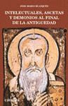 INTELECTUALES,ASCETAS Y DEMONIOS AL FINAL DE LA ANTIGUEDAD