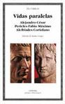 VIDAS PARALELAS: ALEJANDRO-CESAR, PERICLES-FABIO MAXIMO, ALCIBIADES-CORIOLANO