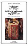 LA INTRUSA. LOS CIEGOS. PELLEAS Y MELISANDE. EL PAJARO AZUL