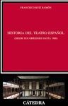 HISTORIA DEL TEATRO ESPA�OL DESDE SUS OR�GENES HASTA 1900