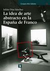 LA IDEA DE ARTE ABSTRACTO EN LA ESPAA DE FRANCO