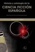 HISTORIA Y ANTOLOG�A DE LA CIENCIA FICCI�N ESPA�OLA