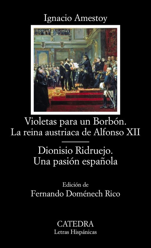 VIOLETAS PARA UN BORB�N. LA REINA AUSTRIACA DE ALFONSO XII; DIONISIO RIDRUEJO. U