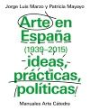 ARTE EN ESPAA 1939-2015, IDEAS, PRCTICAS, POLTICAS