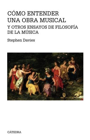 C�MO ENTENDER UNA OBRA MUSICAL Y OTROS ENSAYOS DE FILOSOF�A DE LA M�SICA