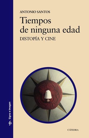 TIEMPOS DE NINGUNA EDAD. DISTOPA Y CINE