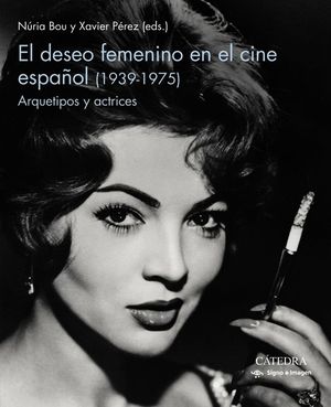 EL DESEO FEMENINO EN EL CINE ESPAOL (1939-1975)