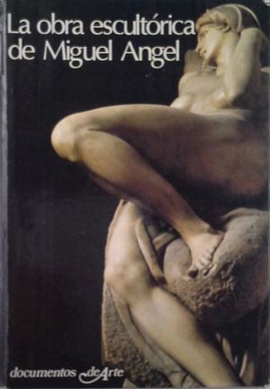 LA OBRA ESCULT�RICA DE MIGUEL ANGEL
