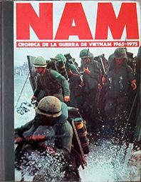 NAM [FASCCULOS] : CRNICA DE LA GUERRA DE VIETNAM, 1965-1975