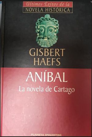 ANIBAL  LA NOVELA DE CARTAGO