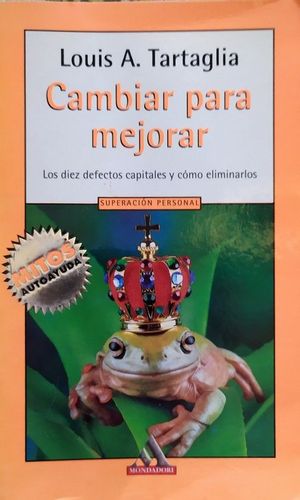 CAMBIAR PARA MEJORAR - LOS DIEZ DEFECTOS CAPITALES Y COMO ELIMINARLOS