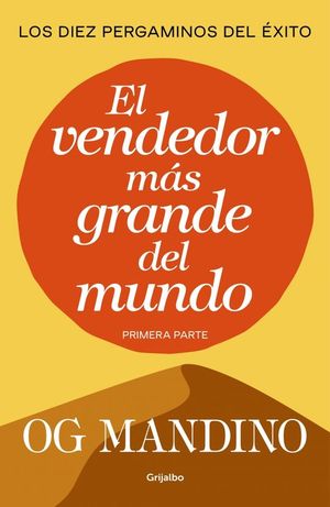 VENDEDOR MAS GRANDE DEL MUNDO I. LOS DIEZ PERGAMINOS DEL XITO