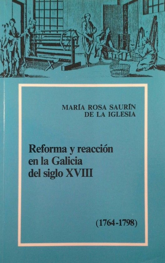 REFORMA Y REACCIN EN LA GALICIA DEL SIGLO XVIII: (1764-1798)