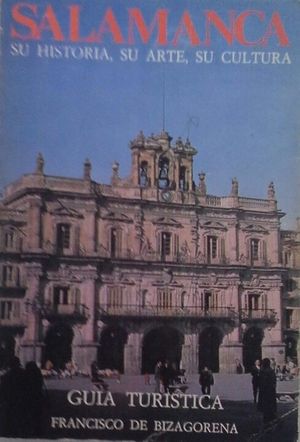 SALAMANCA - SU HISTORIA, SU ARTE, SU CULTURA