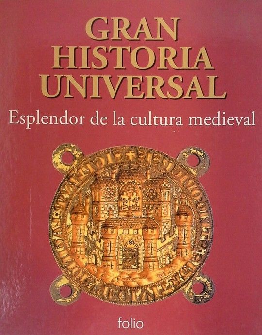 GRAN HISTORIA UNIVERSAL   ESPLENDOR CULTURA MEDIEVAL
