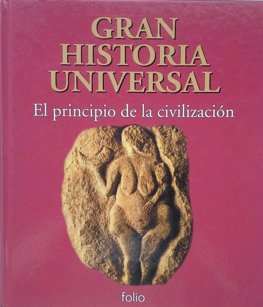 GRAN HISTORIA UNIVERSAL. PRINCIPIO DE LA CIVILIZACION