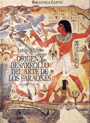 ORIGEN Y DESARROLLO DEL ARTE DE LOS FARAONES