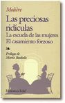 LAS PRECIOSAS RID�CULAS. LA ESCUELA DE LAS MUJERES. EL CASAMIENTO FORZOSO