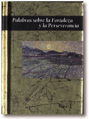 PALABRAS SOBRE LA FORTALEZA Y LA PERSEVERANCIA