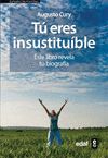 T ERES INSUSTITUIBLE