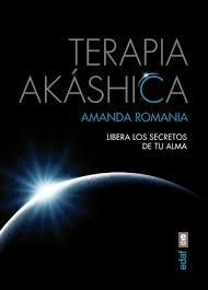 TERAPIA AKSHICA. LIBERA LOS SECRETOS DE TU ALMA