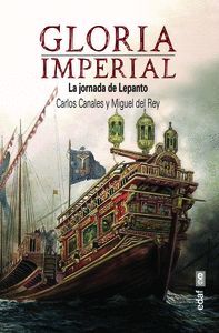 GLORIA IMPERIAL. LA JORNADA DE LEPANTO