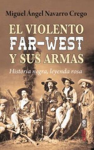 EL VIOLENTO FAR-WEST Y SUS ARMAS