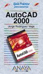 AUTOCAD 2000.GUIA PRACTICA PARA USUARIOS