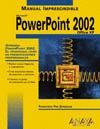 MANUAL IMPRESCINDIBLE MICROSOFT POWERPOINT 2002 OFFICE XP