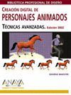 CREACION DIGITAL DE PERSONAJES ANIMADOS.TECNICAS AVANZADAS.EDIC.2002