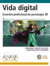 VIDA DIGITAL:LA CREACION PROFESIONAL DE PERSONAJES 3D