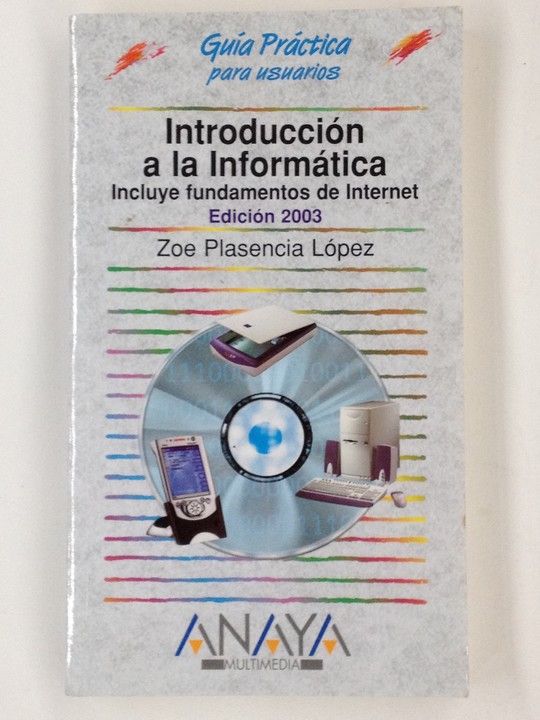 INTRODUCCION A LA INFORMATICA.INCLUYE FUNDAMENTOS DE INTERNET