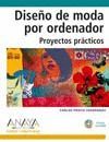 DISE�O DE MODA POR ORDENADOR. PROYECTOS PR�CTICOS