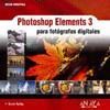 PHOTOSHOP ELEMENTS 3 PARA FOTGRAFOS DIGITALES